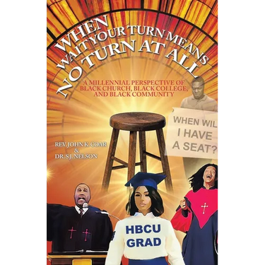 When Wait Your Turn Means No Turn at All: A Millennial Perspective of Black Church, Black College, and Black Community