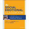 The Social Emotional Classroom: A New Way to Nurture Students and Understand the Brain