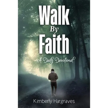 Walk By Faith: A Daily Devotional