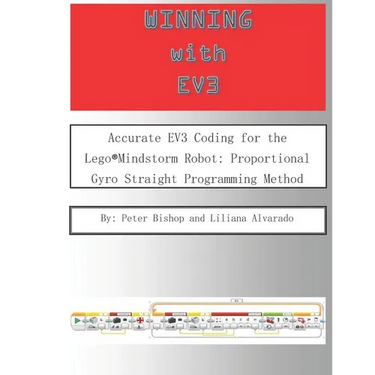 Winning With EV3: Accurate EV3 Coding for the Lego(R)Mindstorm Robot: Proportional Gyro Straight Programming Method