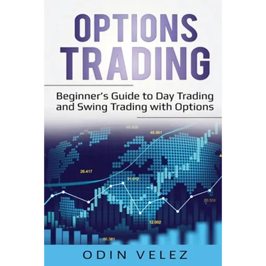 Options Trading: Beginner's Guide to Day Trading and Swing Trading with Options