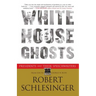 White House Ghosts: Presidents and Their Speechwriters