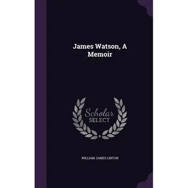 James Watson, A Memoir