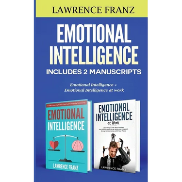 Emotional Intelligence: Includes 2 Manuscripts: Emotional Intelligence+ Emotional Intelligence at work