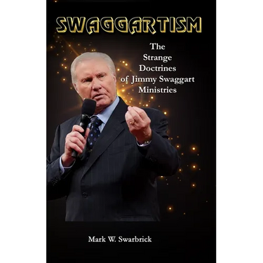 Swaggartism: The Strange Doctrines of Jimmy Swaggart Ministries