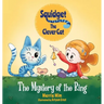 Squidget the Clever Cat: The Mystery of the Ring