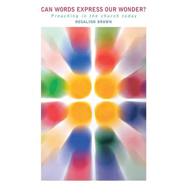 Can Words Express Our Wonder?: Preaching in the Church Today