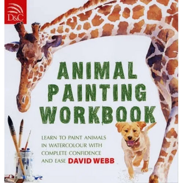 Animal Painting Workbook: Learn to Paint Animals in Watercolour with Complete Confidence and Ease