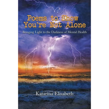 Poems to Show You're Not Alone: Bringing Light to the Darkness of Mental Health