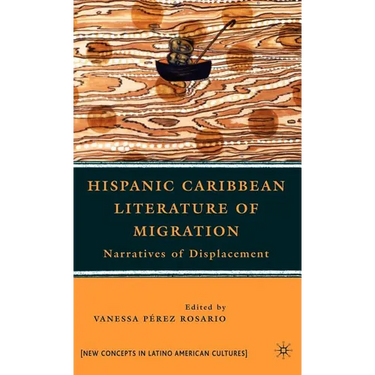 Hispanic Caribbean Literature of Migration: Narratives of Displacement