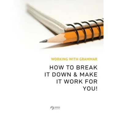 Working With Grammar: How To Break It Down & Make It Work For You!