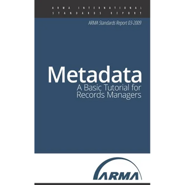 Metadata: A Basic Tutorial for Records Managers: An ARMA Standards Report