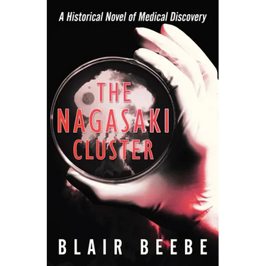 The Nagasaki Cluster: A Historical Novel of Medical Discovery