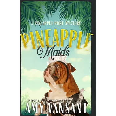Pineapple Maids: A cozy murder mystery