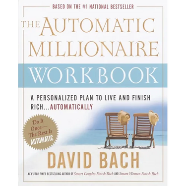 The Automatic Millionaire Workbook: A Personalized Plan to Live and Finish Rich. . . Automatically