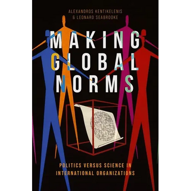 Making Global Norms: Politics Versus Science in International Organizations
