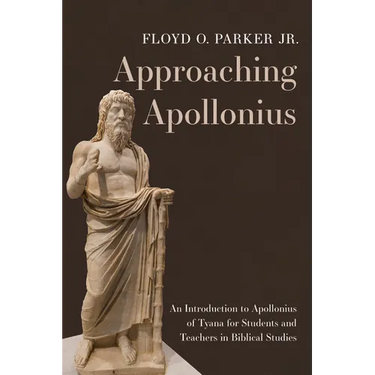 Approaching Apollonius: An Introduction to Apollonius of Tyana for Students and Teachers in Biblical Studies