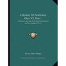 A History Of Northwest Ohio V2, Part 1: A Narrative Account Of Its Historical Progress And Development (1917)