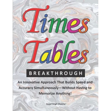 Times Tables Breakthrough: An Innovative Approach That Builds Speed and Accuracy Simultaneously-Without Having to Memorize Anything!