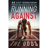 Running Against The Odds: An Inspirational Journey to Making High School Sports History