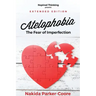 Atelophobia Extended: The Fear Of Imperfection
