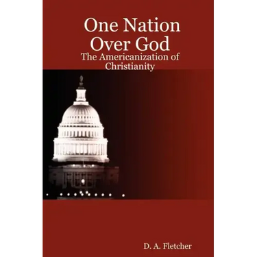 One Nation Over God: The Americanization of Christianity