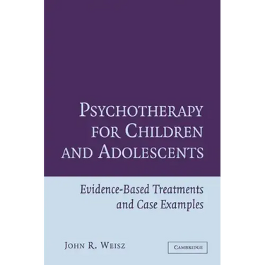 Psychotherapy for Children and Adolescents: Evidence-Based Treatments and Case Examples