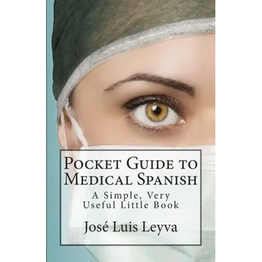Pocket Guide to Medical Spanish: A Simple, Very Useful Little Book