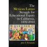 The Mexican/Latino Struggle for Educational Equity in California, 1492-2022