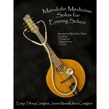 Mandolin Medicine: Solos for Evening Solace: A Collection of Tunes Arranged for Solo Mandolin