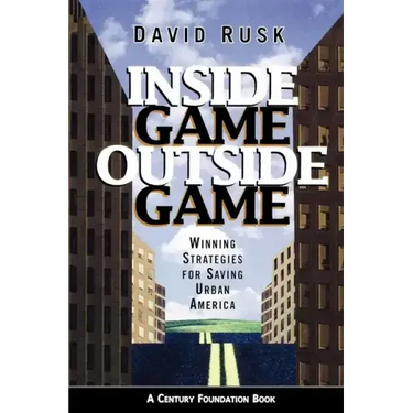 Inside Game/Outside Game: Winning Strategies for Saving Urban America