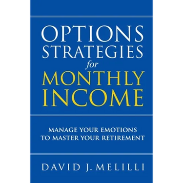 Options Strategies For Monthly Income: Manage Your Emotions to Master Your Retirement