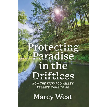Protecting Paradise in the Driftless: How the Kickapoo Valley Reserve Came to Be