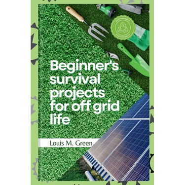 Beginner's survival projects for off-grid life