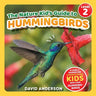 The Nature Kid's Guide to Hummingbirds: A Level 2 Reader for Curious Young Kids Who Love Hummingbirds!