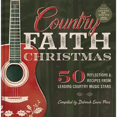 Country Faith Christmas: 50 Reflections and Recipes from Leading Country Music Stars