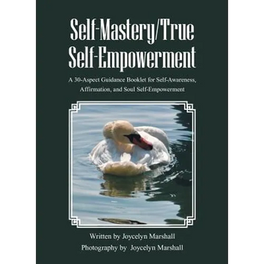 Self-Mastery/True Self-Empowerment: A 30-Aspect Guidance Booklet for Self-Awareness, Affirmation, and Soul Self-Empowerment