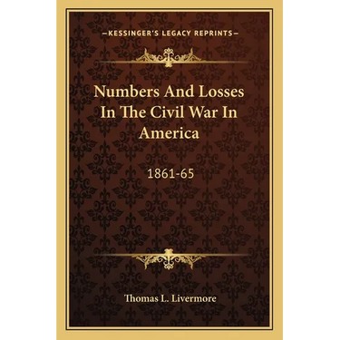 Numbers And Losses In The Civil War In America: 1861-65