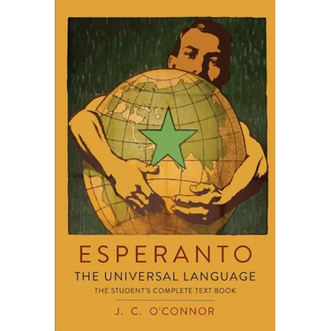 Esperanto: The Universal Language: The Student's Complete Text Book; Containing Full Grammar, Exercises, Conversations, Commercial Letters, and Two Vo