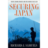 Securing Japan: Tokyo's Grand Strategy and the Future of East Asia