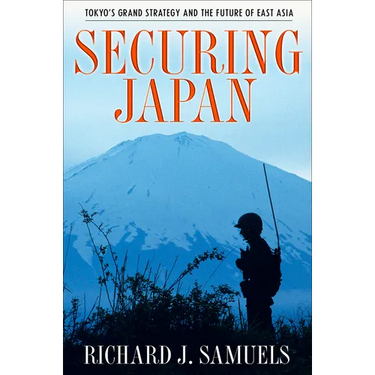 Securing Japan: Tokyo's Grand Strategy and the Future of East Asia