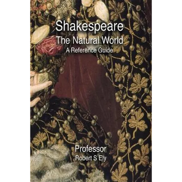 Shakespeare and the Natural World: A Reference Guide