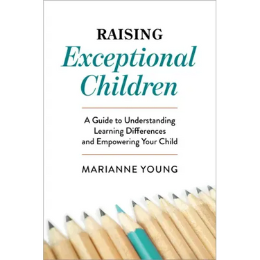 Raising Exceptional Children: A Guide to Understanding Learning Differences and Empowering Your Child
