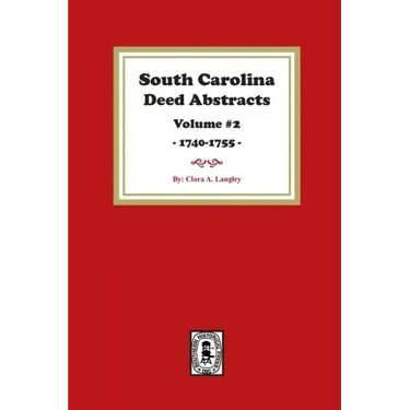 South Carolina Deed Abstracts 1740-1755, Volume #2.