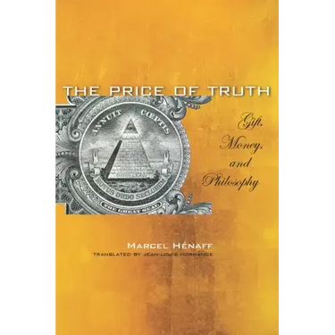 The Price of Truth: Gift, Money, and Philosophy