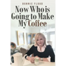 Now Who is Going to Make My Coffee