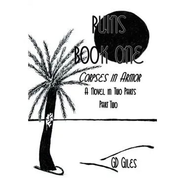 Ruins Book One: Corpses in Armor, A Novel in Two Parts, Part Two