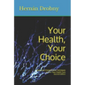 Your Health, Your Choice: Becoming Empowered to Participate in Your Own Health Care Second Edition