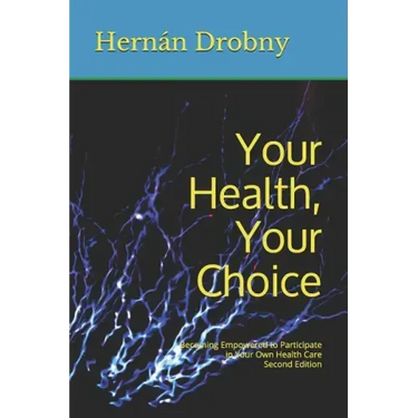 Your Health, Your Choice: Becoming Empowered to Participate in Your Own Health Care Second Edition