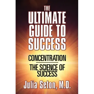The Ultimate Guide to Success: Concentration/The Science of Success
